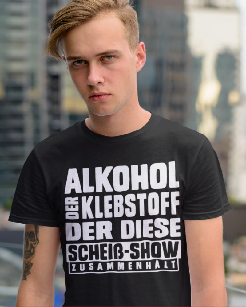Alkohol Spruch T-Shirt Männer – Der Klebstoff der diese Scheiß-Show zusammenhält