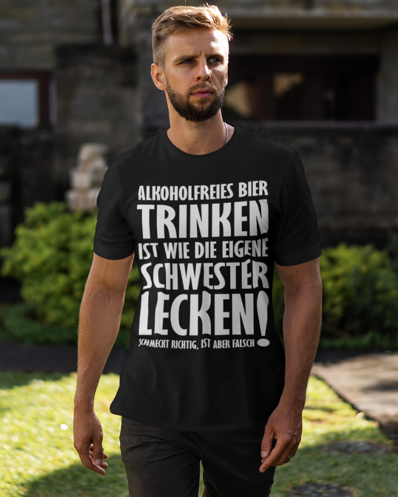 Alkoholfreies Bier ist wie Schwester lecken – Lustig Provokantes Männer Shirt