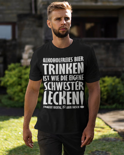 Alkoholfreies Bier ist wie Schwester lecken – Lustig Provokantes Männer Shirt