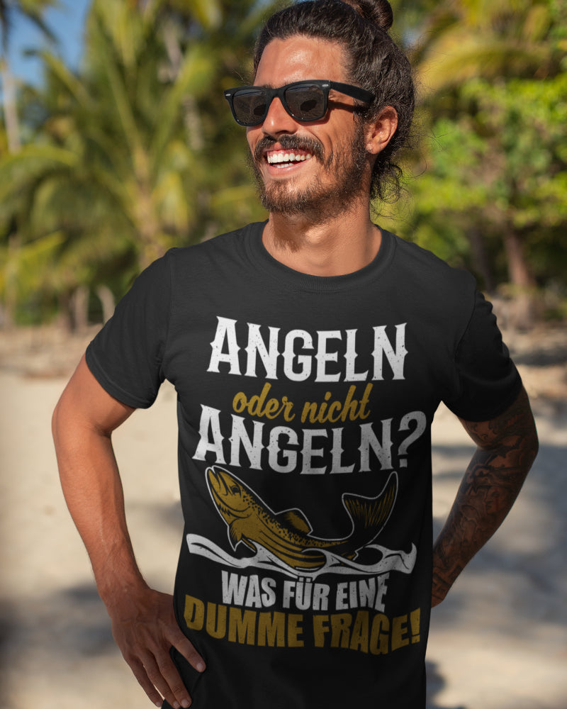 Lustiges Angler T-Shirt Männer – Angeln oder nicht Angeln dumme Frage