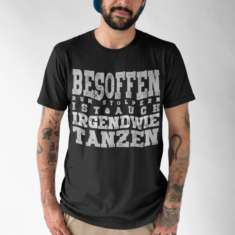 Witziges Männer Shirt Besoffen Rumstolpern – Sauf Humor Tanzen T-Shirt