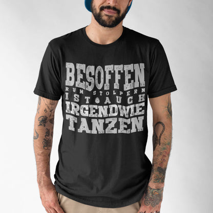 Witziges Männer Shirt Besoffen Rumstolpern – Sauf Humor Tanzen T-Shirt