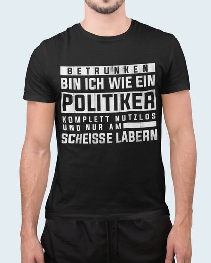Lustiges Herren Shirt Betrunken wie Politiker komplett nutzlos Spruch Geschenk