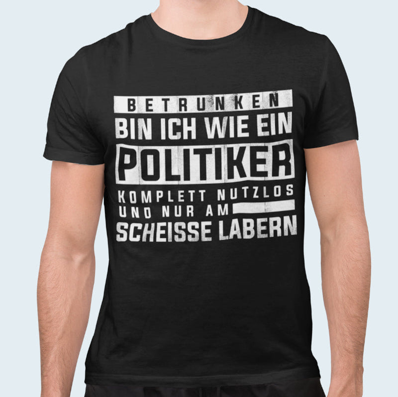 Betrunken bin ich wie ein Politiker - Herren Shirt