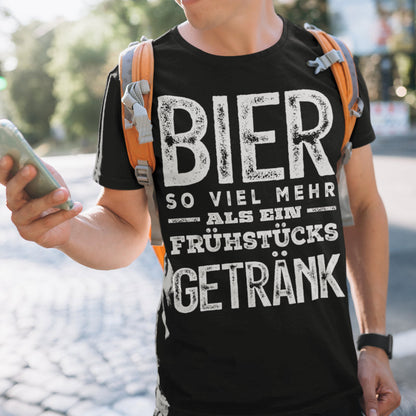 Bier Spruch T-Shirt Männer – So viel mehr als ein Frühstücksgetränk Funshirt