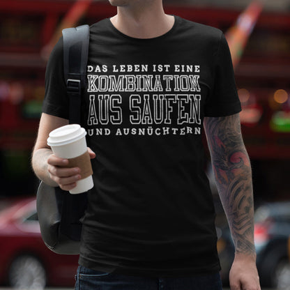 T-Shirt für Männer – Das Leben ist eine Kombination aus Saufen und Ausnüchtern