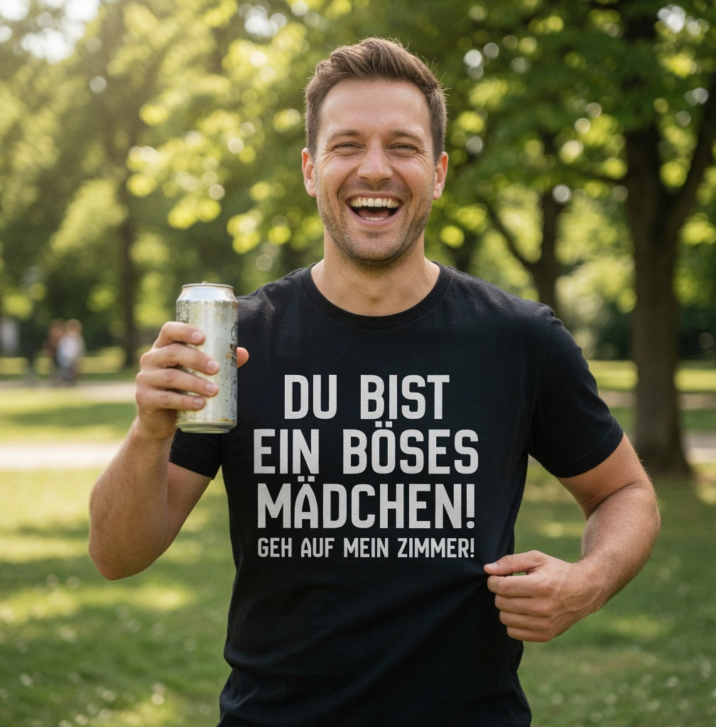 Du bist ein böses Mädchen! Geh auf mein Zimmer! - Herren T-Shirt