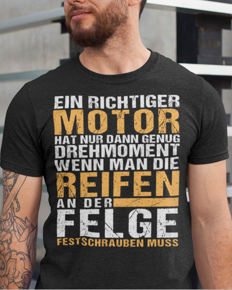 Männer Tuning Shirt – Ein richtiger Motor hat erst dann genug Drehmoment