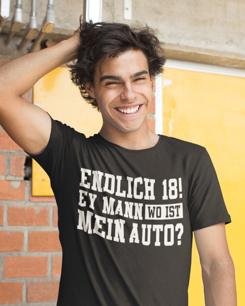 Endlich 18 Shirt Männer – Ey Mann wo ist mein Auto Fun Geburtstag Geschenk