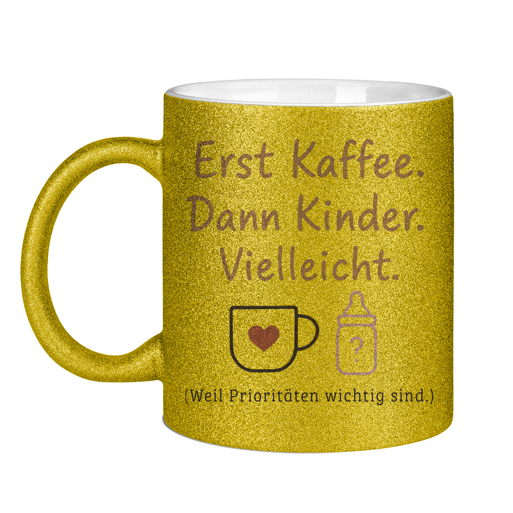 Erst Kaffee. Dann Kinder. Vielleicht. - Glitzertasse Gold Glitter One size