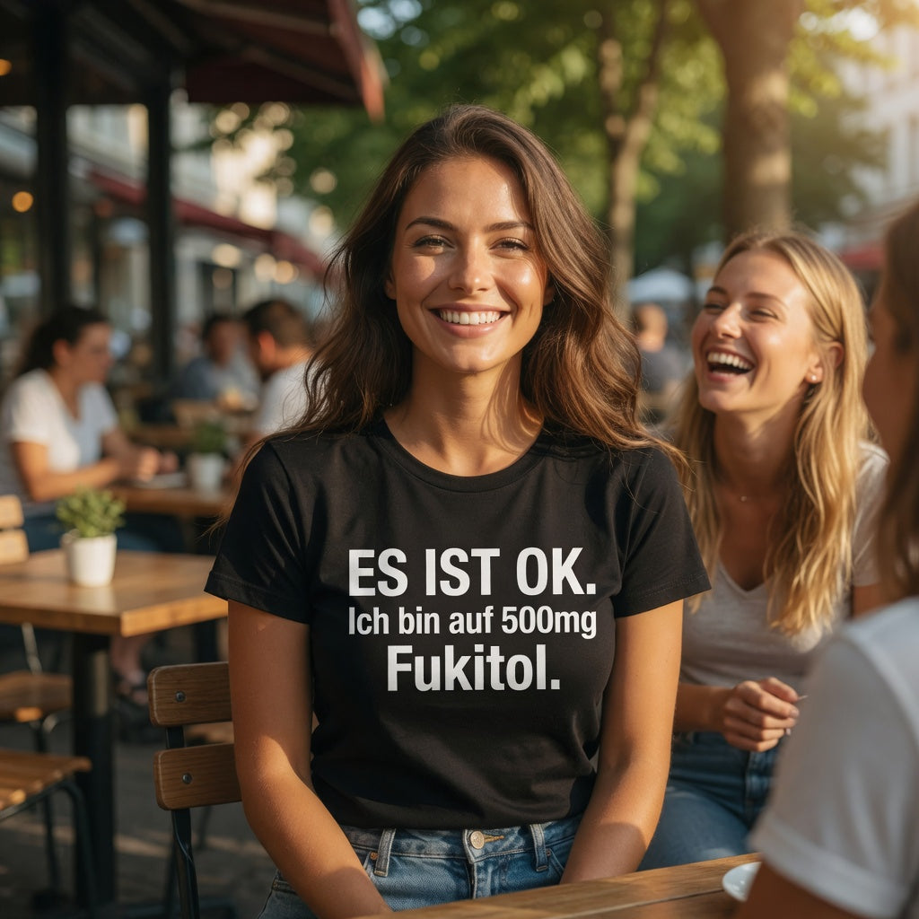 Es ist OK. Ich bin auf 500mg Fukitol - Damen Premium Bio T-Shirt