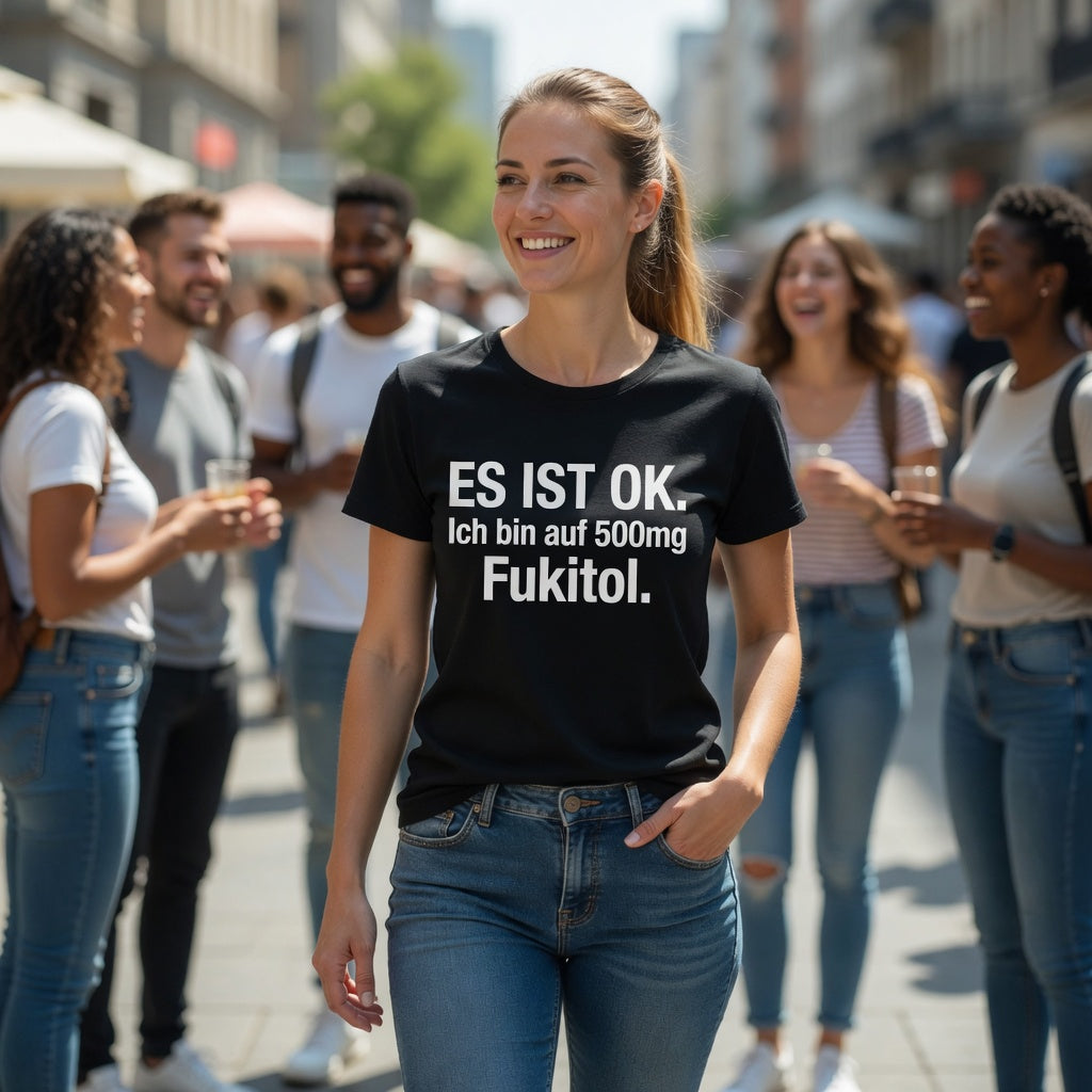 Es ist OK. Ich bin auf 500mg Fukitol - Damen Premium Bio T-Shirt