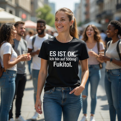 Es ist OK. Ich bin auf 500mg Fukitol - Damen Premium Bio T-Shirt