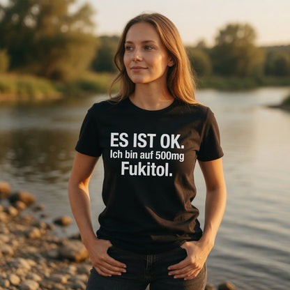 Es ist OK. Ich bin auf 500mg Fukitol - Damen Premium Bio T-Shirt