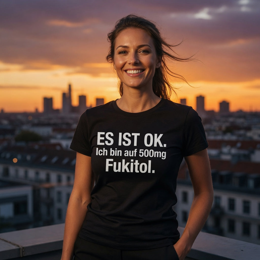 Es ist OK. Ich bin auf 500mg Fukitol - Damen Premium Bio T-Shirt