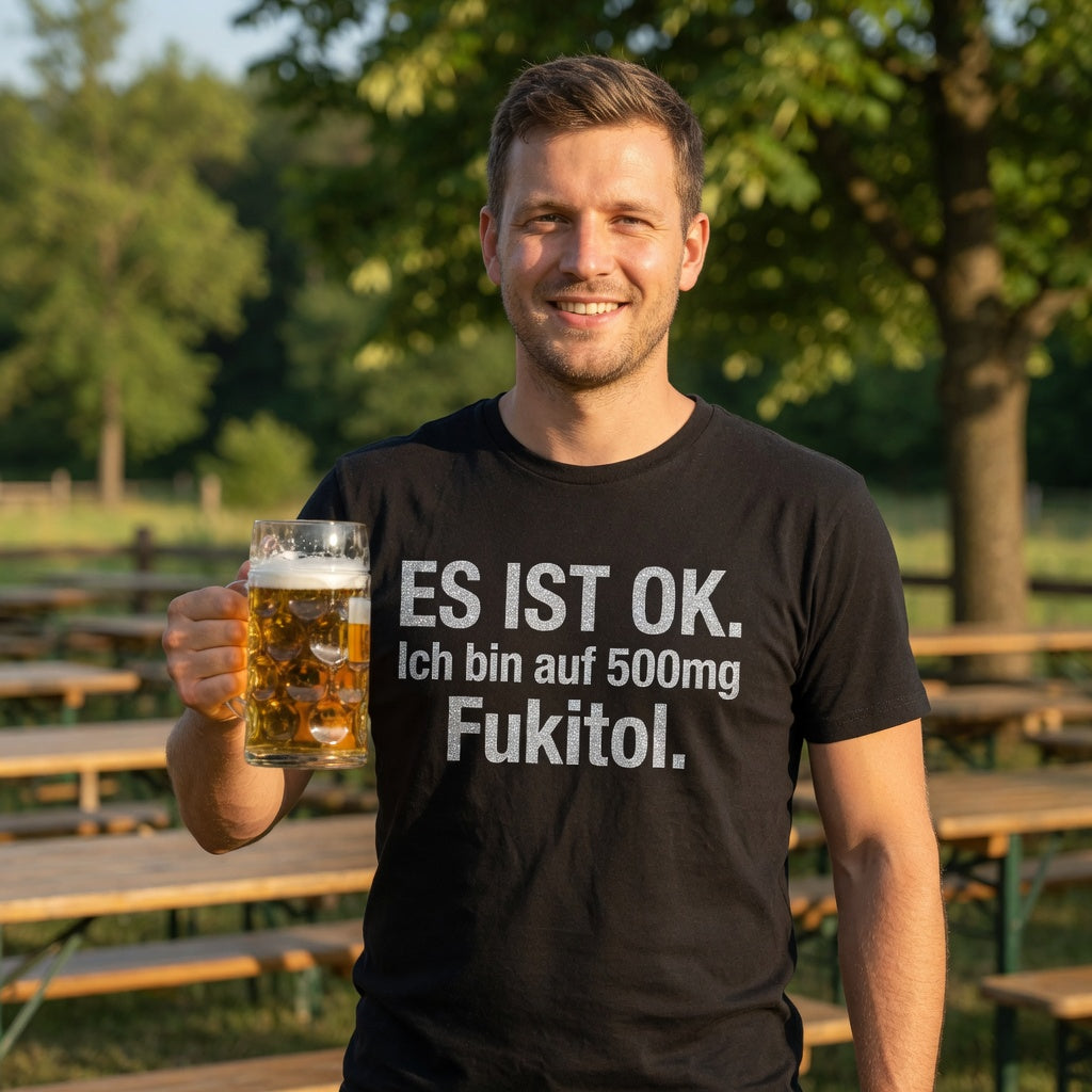 Es ist OK. Ich bin auf 500mg Fukitol - Herren T-Shirt