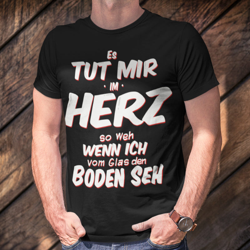 Lustiges Herren T-Shirt – Wenn ich vom Glas den Boden seh tut’s im Herz weh