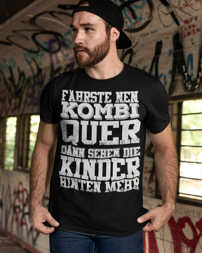 Drift Shirt Männer – Fährste Kombi quer dann sehen die Kinder hinten mehr