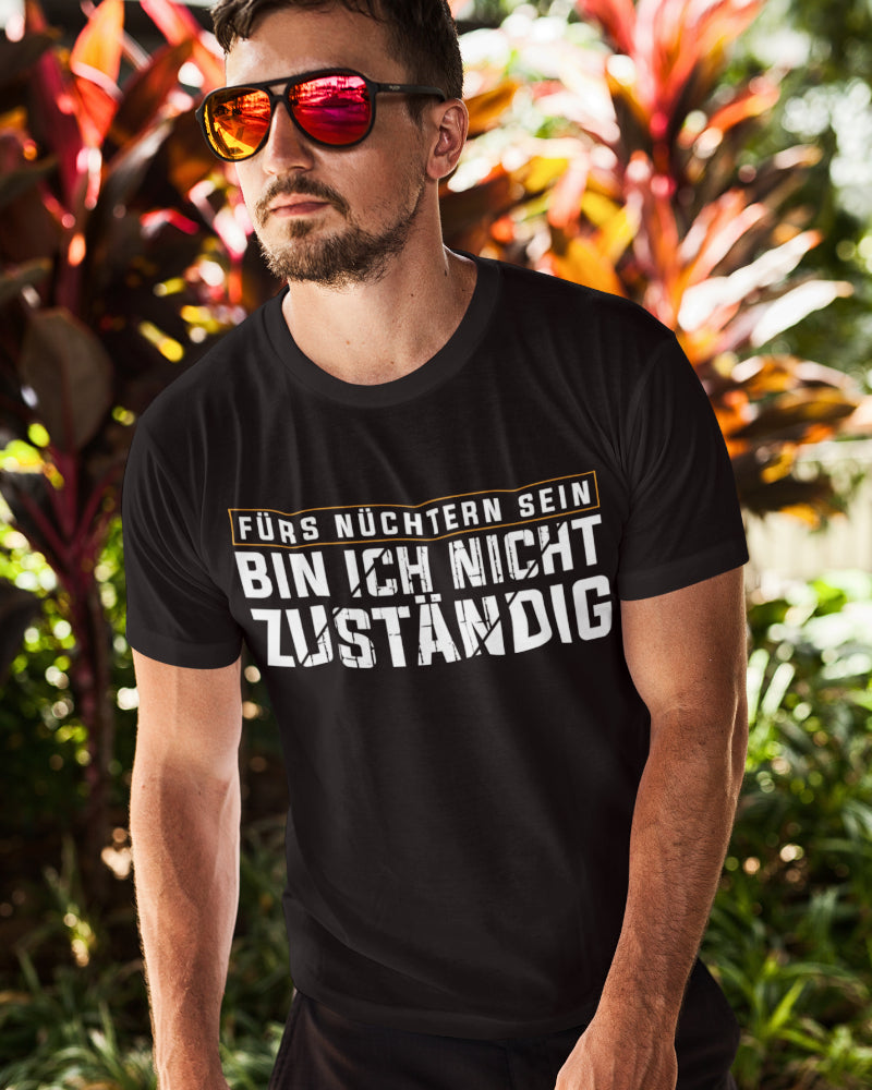 Herren Bio T-Shirt Fürs nüchtern sein bin ich nicht zuständig Spruch Party Humor