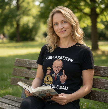 Geh arbeiten du faule Sau - Damen T-Shirt