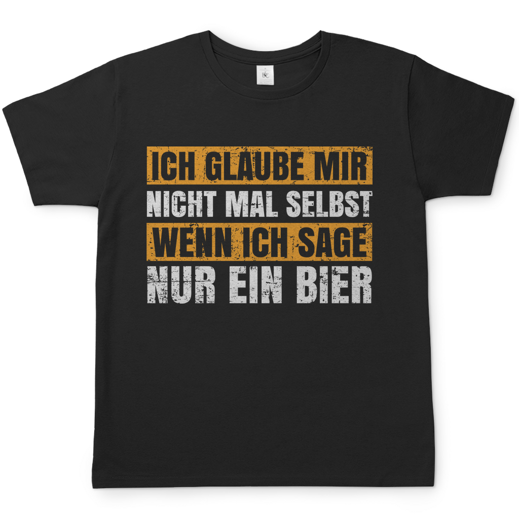Glaube nicht mal selbst wenn ich sage ein Bier Herren Shirt in schwarz