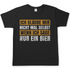Glaube nicht mal selbst wenn ich sage ein Bier Herren Shirt in schwarz
