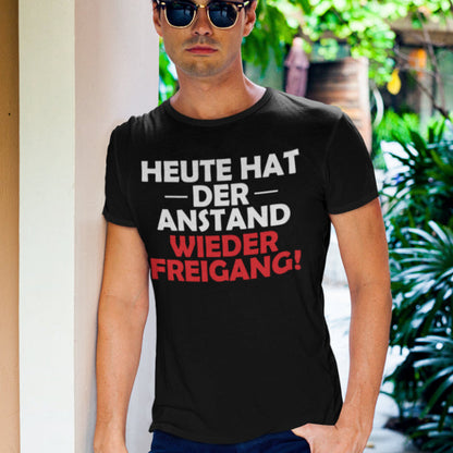 Heute hat der Anstand Freigang Shirt – Männer Funshirt mit frechem Spruch