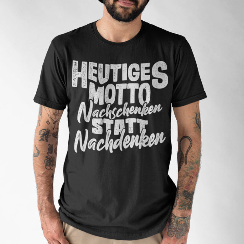 Herren Shirt Heutiges Motto Nachschenken statt Nachdenken Party Bier Spruch