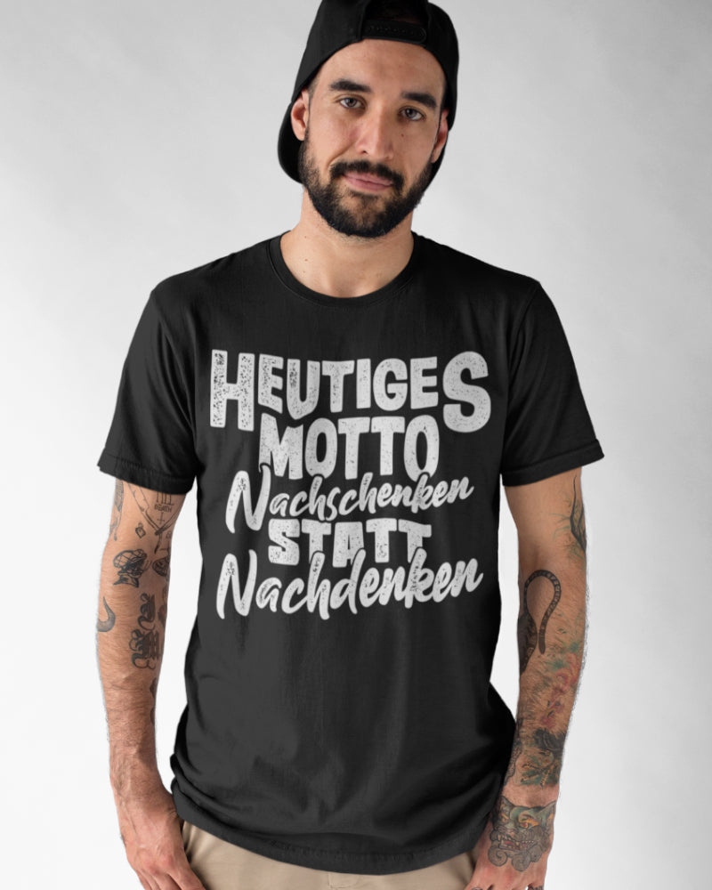 Herren Shirt Heutiges Motto Nachschenken statt Nachdenken Party Bier Spruch