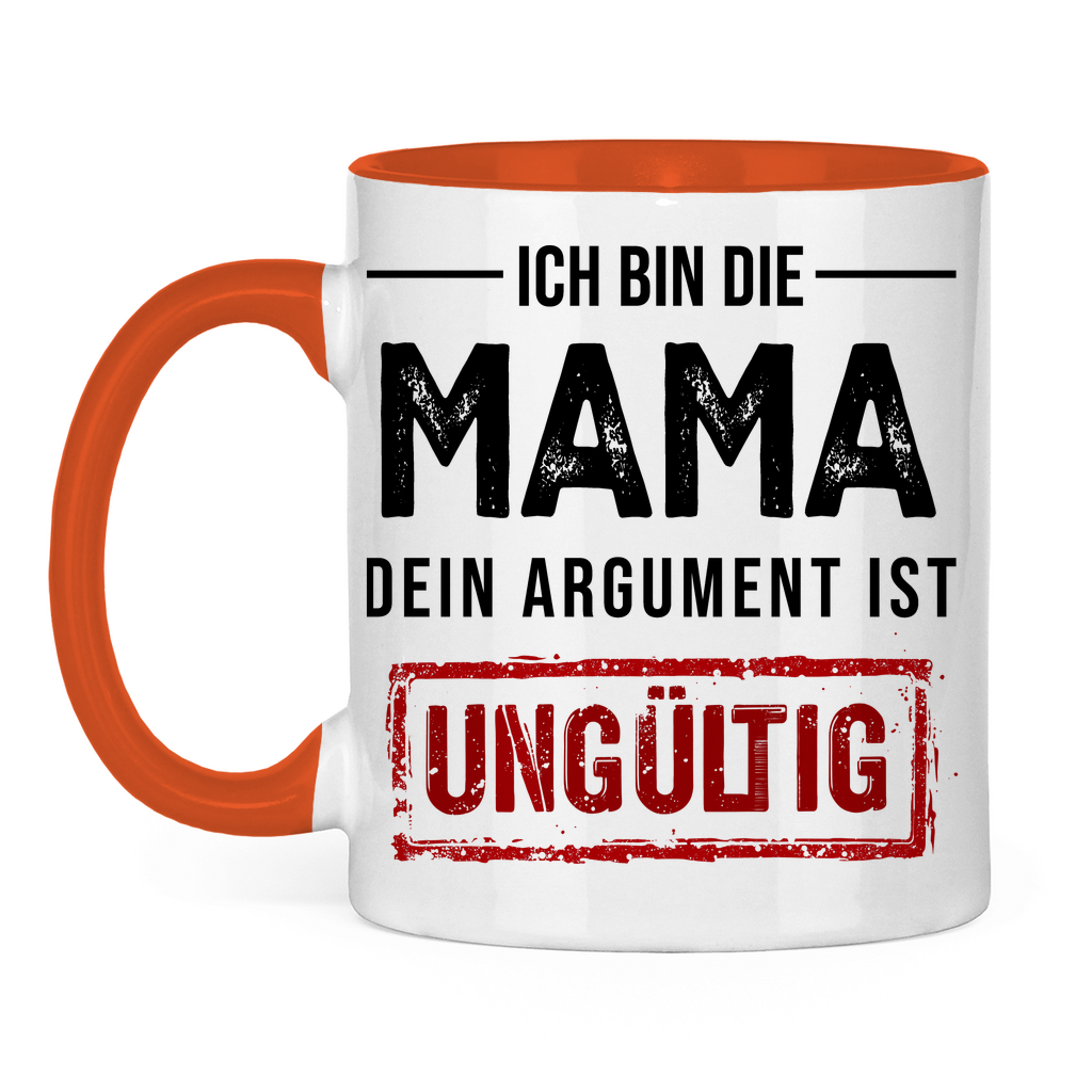 Ich bin die Mama dein Argument ist ungültig - Tasse zweifarbig Orange