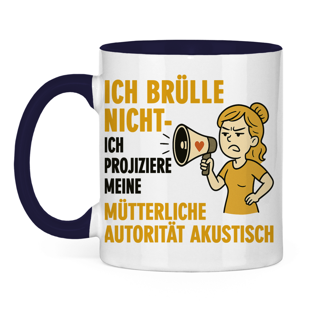 Ich brülle nicht ich projiziere meine mütterliche Autorität akustisch - Tasse zweifarbig Navy