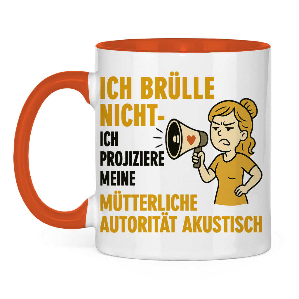 Ich brülle nicht ich projiziere meine mütterliche Autorität akustisch - Tasse zweifarbig Orange