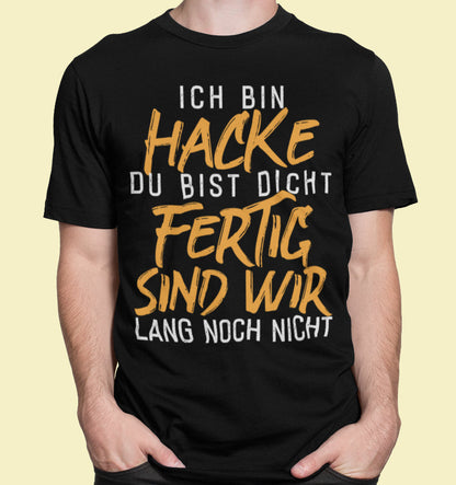 Saufshirt für Männer – Ich bin Hacke du bist dicht fertig sind wir nicht