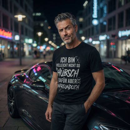 Ich bin vielleicht nicht so hübsch dafür aber unfreundlich - Herren T-Shirt