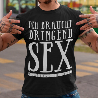 Funshirt Herren Ich brauche dringend Sex richtige im Lotto Party Männer T-Shirt
