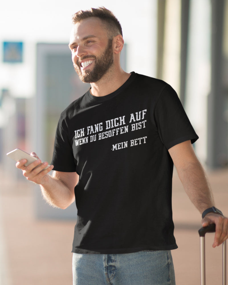 Herren Bio T-Shirt Ich fang dich auf wenn du besoffen bist – mein Bett Spruch