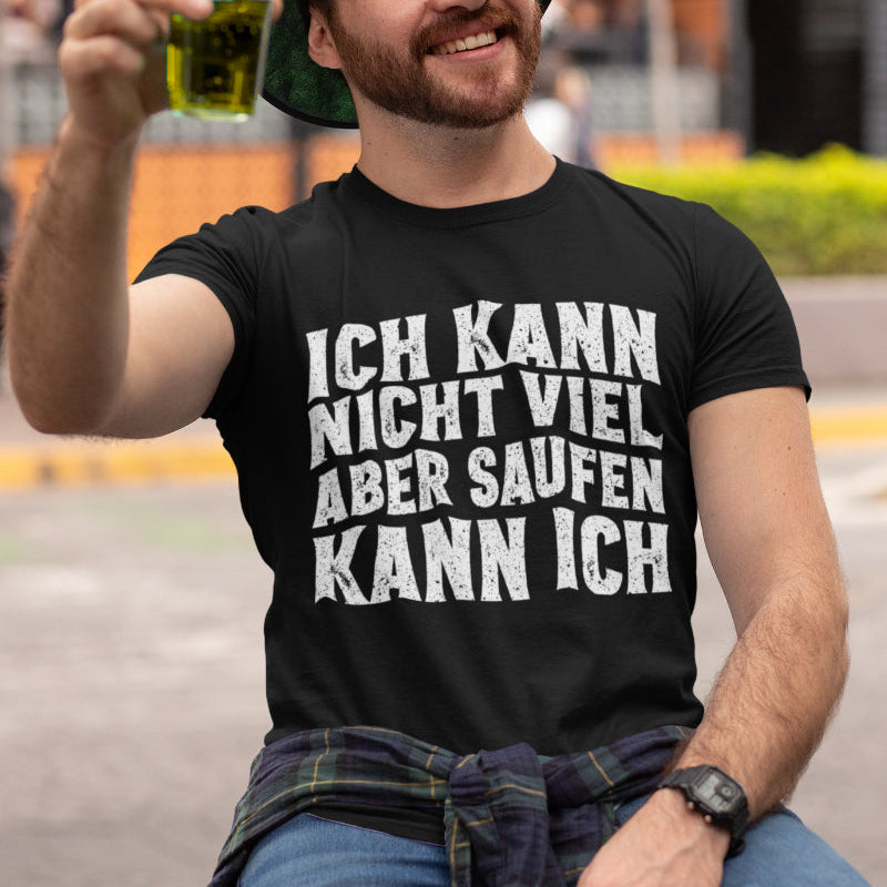 Lustiges Männer Shirt mit Spruch – Ich kann nicht viel aber saufen kann ich