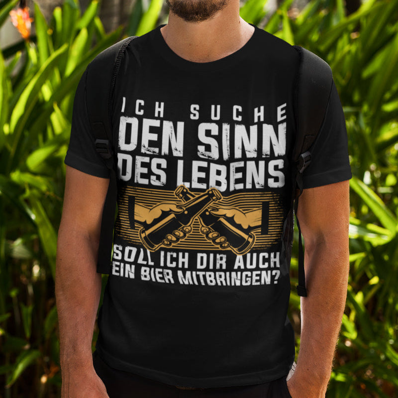 Herren Shirt Ich suche den Sinn des Lebens soll ich dir auch ein Bier mitbringen