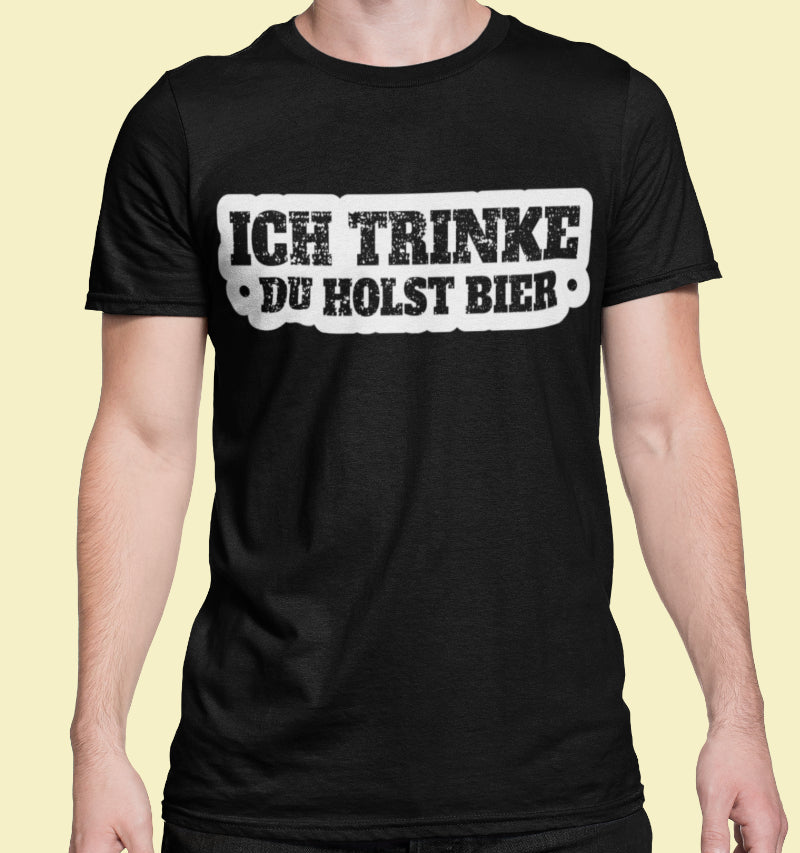 Männer Shirt mit Aufdruck: Ich trinke du holst Bier – Perfekt für Party &amp; Bar