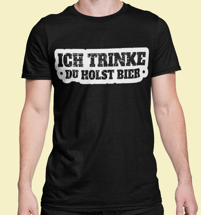 Männer Shirt mit Aufdruck: Ich trinke du holst Bier – Perfekt für Party &amp; Bar