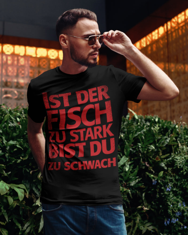 Ist der Fisch zu stark bist du zu schwach Shirt Männer – Lustiger Angler Spruch