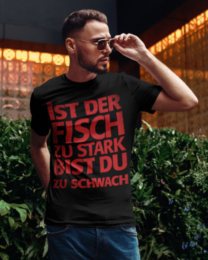 Ist der Fisch zu stark bist du zu schwach Shirt Männer – Lustiger Angler Spruch
