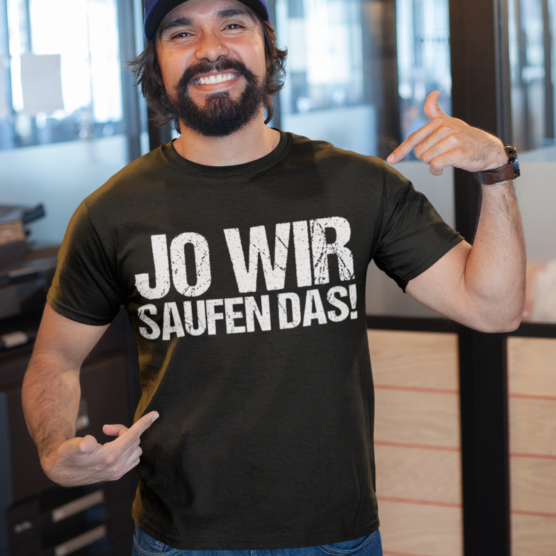 Jo wir saufen das! - Herren Shirt