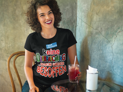 Keine Überraschung - schon wieder besoffen - Damenshirt