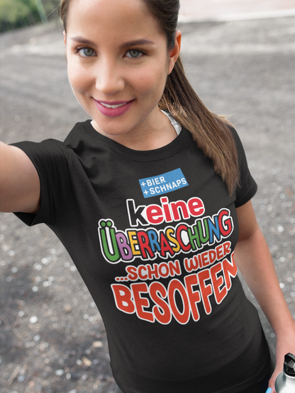 Keine Überraschung - schon wieder besoffen - Damenshirt