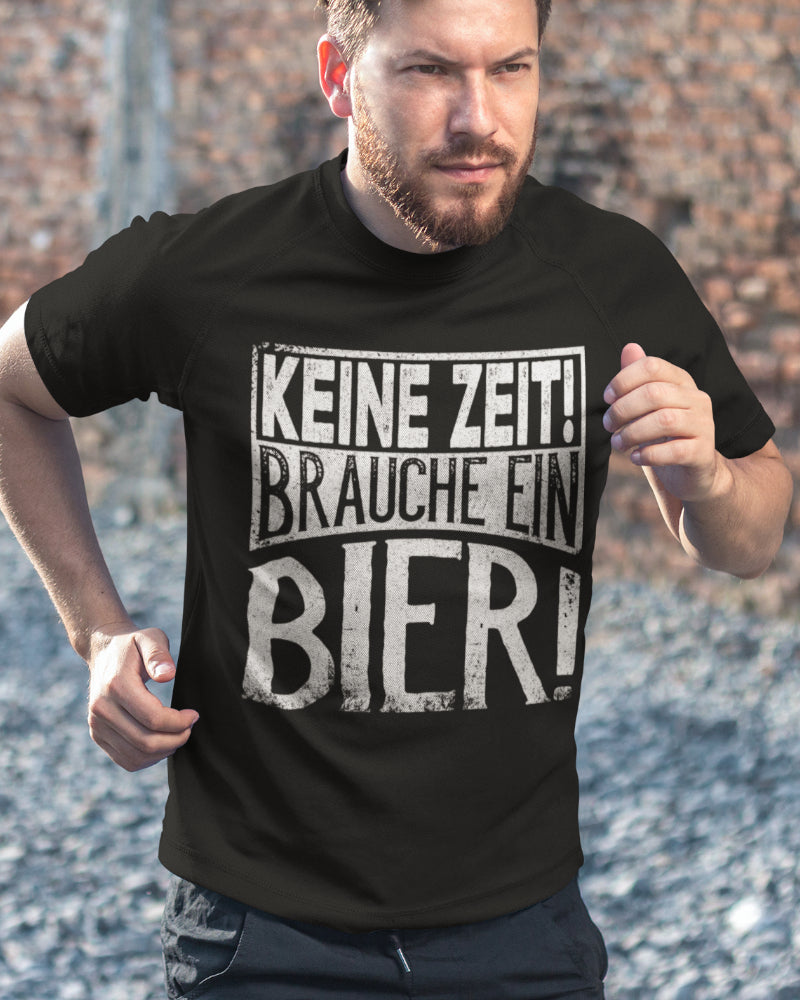 Keine Zeit brauche ein Bier – Lustiges Herren T-Shirt mit Bierspruch Motiv