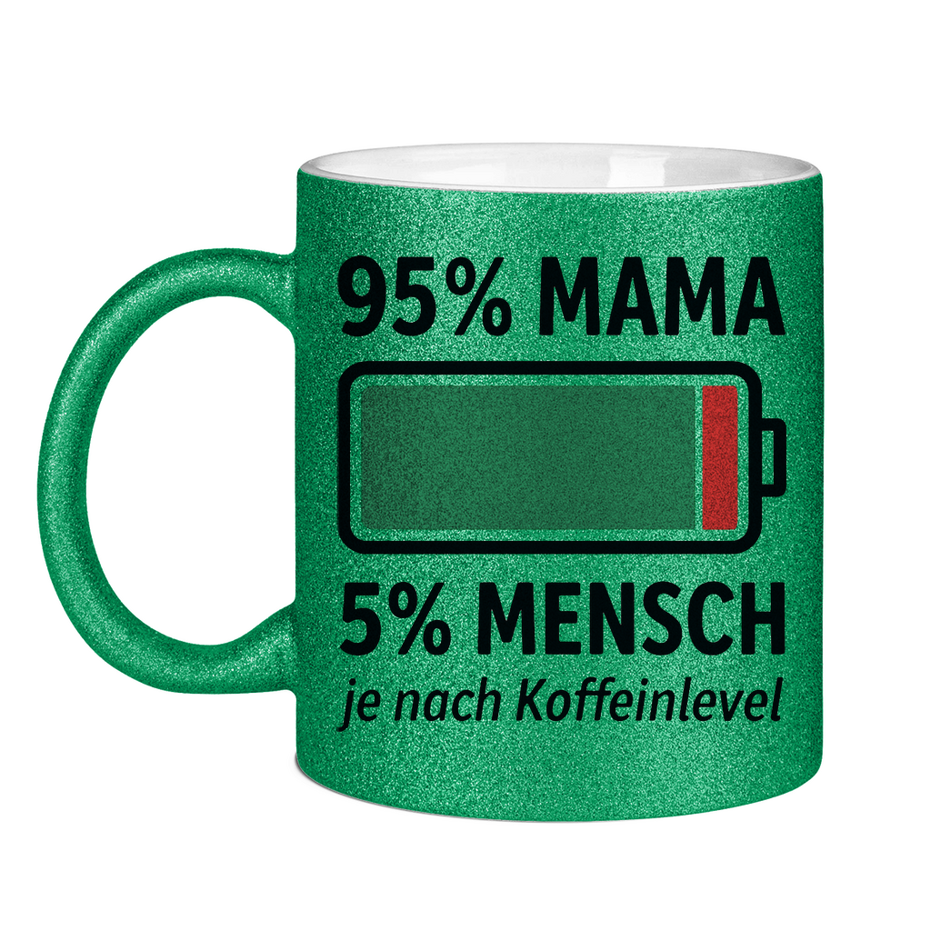 95 % Mama 5 % Mensch je nach Koffeinlevel - Glitzertasse Green Glitter One size