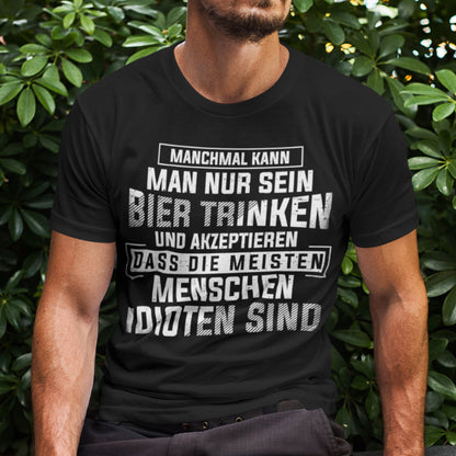 Männer T-Shirt Bier trinken Spruch lustig akzeptieren Menschen Idioten Statement