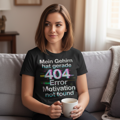 Mein Gehirn hat gerade 404 Error motivation not found - Damen T-Shirt