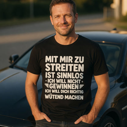 Mit mir zu streiten ist sinnlos - Herren T-Shirt